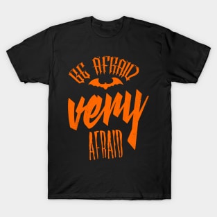 Be afraid be very afraid generic t-shirt T-Shirt